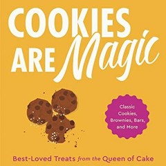 PDF Cookies Are Magic: Classic Cookies. Brownies. Bars. and More