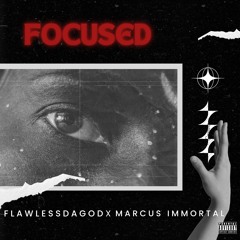 Flawlessdagod Ft. Marcus Immortal - Focused ( Prod. By BabySlime )