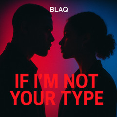 If I'm Not Your Type