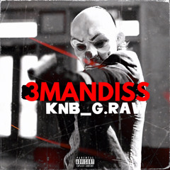 KNB_G.RAW 3MAN DISS✍🏾👣🌟⚡️