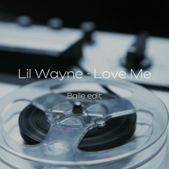 Lil Wayne - Love me ( Baile Edit )