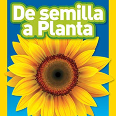 Read EBOOK 📙 National Geographic Readers: De Semilla a Planta (L1) (Spanish Edition)