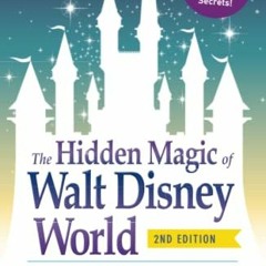 ❤️ Download The Hidden Magic of Walt Disney World: Over 600 Secrets of the Magic Kingdom, Epcot,