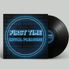 Initial Pleasure -First Time- (Radio Edit)