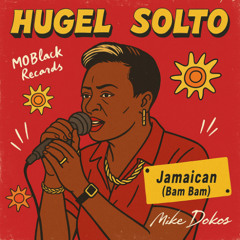 Hugel, SOLTO (FR) - Jamaican (Bam Bam) (Mike Dokos Remix)