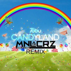 Tobu - Candyland (MNLCRZ Remix Remake)