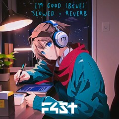 I'm Good (Blue)Slowed + Reverb David Guetta & Bebe Rexha - F4ST (Lofi Remix