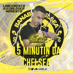 15 MINUTIN DA TROPA DA CHELSEA-DJSONIC
