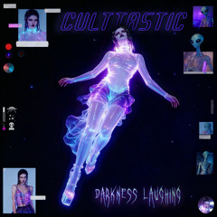 CULTTASTIC - darkness laughing