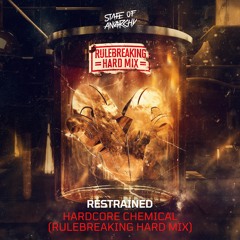 Restrained - Hardcore Chemical (Rulebreaking Hard Mix)