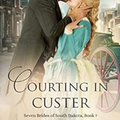 [Read] EBOOK 📒 Courting in Custer (Seven Brides of South Dakota Book 7) by Kari Trum