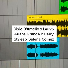 Dixie D'Amelio x Lauv x Ariana Grande x Harry Styles x Selena Gomez (Carneyval Mashup)