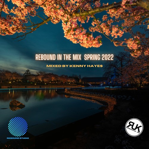 KENNY HAYES - REBOUND IN THE MIX SPRING 2022 [FREE DOWNLOAD]
