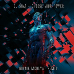 DJ Snat - Choose Your Power (Gopnik McBlyat Remix 2020)
