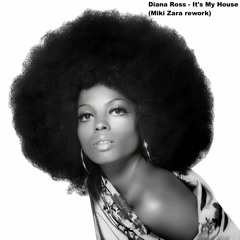 Diana Ross - It's My House (Miki Zara Rework)