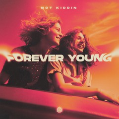 Not Kiddin - Forever Young