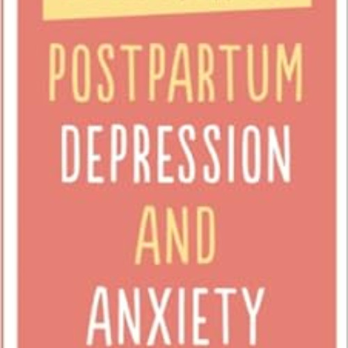 download PDF 💝 Postpartum Depression and Anxiety: The Definitive Survival and Recove