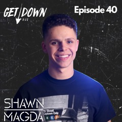 Get Down Radio - Episode 40 Shawn Magda