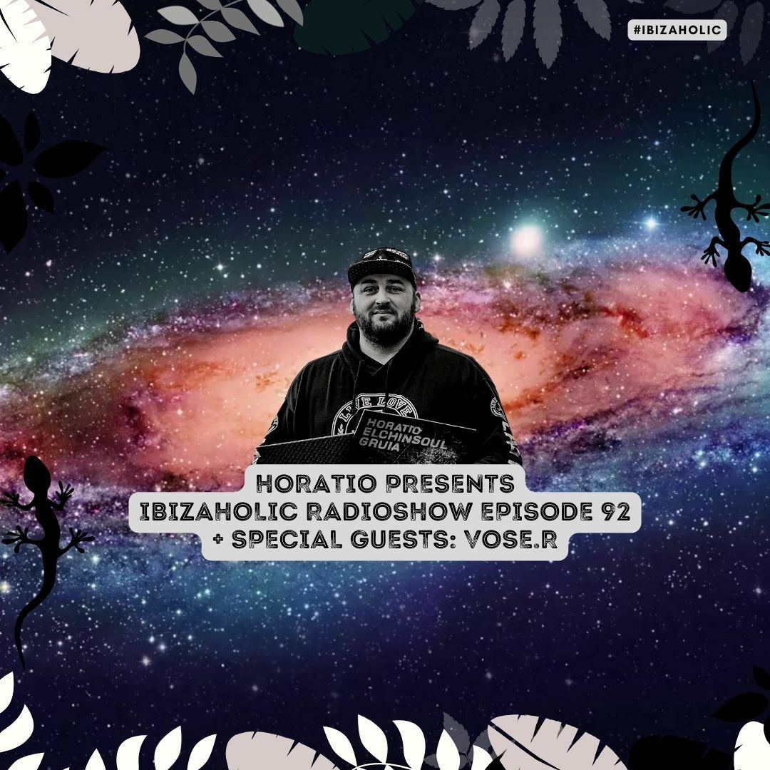 Vose R Stream HORATIO PRESENTS IBIZAHOLIC 92 + SPECIAL GUEST VOSE.R by Horatio ...