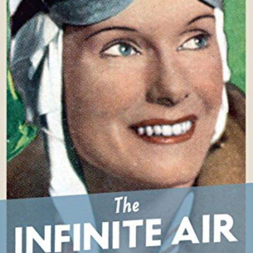 GET PDF 💞 The Infinite Air by  Fiona Kidman EBOOK EPUB KINDLE PDF