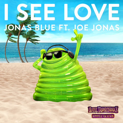 I See Love From Hotel Transylvania 3 Feat Joe Jonas By Jonas Blue