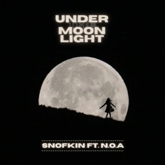 Under The Moonlight - ft. N.O.A