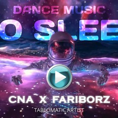 "No Sleep" EDM original mix from Tablomatic Artists (Cna x Fariborz) 2023