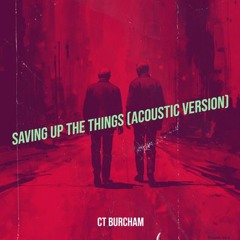 Saving up the Things (Acoustic Version)