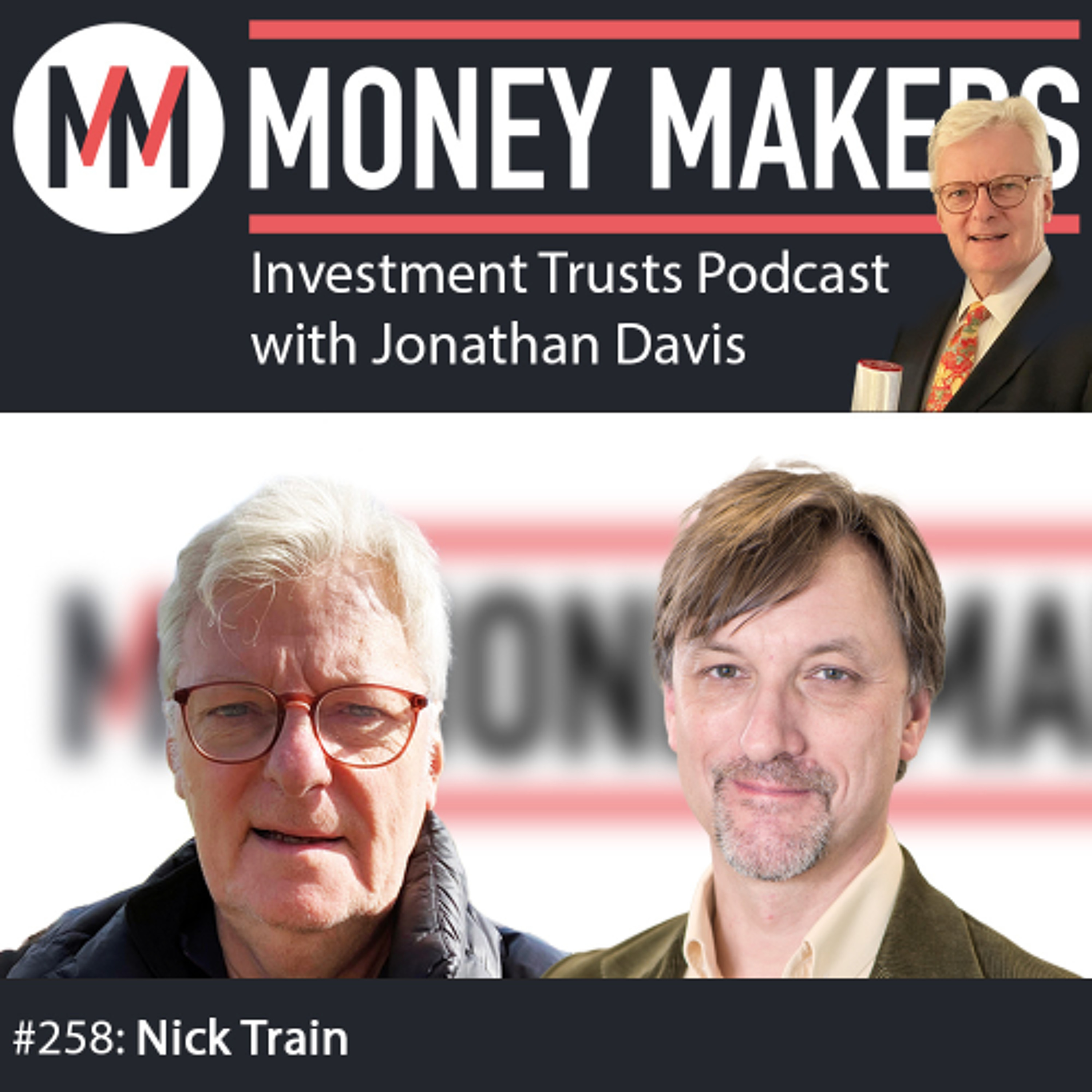 258: Money Makers Investment Trusts Podcast - with Nick Train (21 Feb 2025) episode artwork