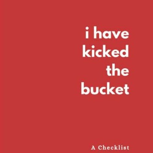 Stream View PDF I Have Kicked The Bucket: A Checklist For My Family by  Grand Journals by niwilksnadia