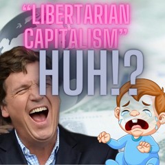 Ep 327 Tucker doesn't know anything about economics