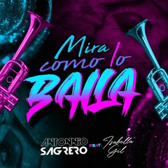 Antonnio Sagrero Ft Isabella Gil - Mira Como Lo Baila (Original Mix)