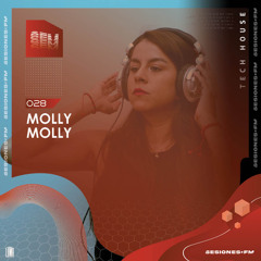 SESIONES : TECH HOUSE #028 - MOLLY MOLLY