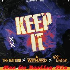 The Nation & Withard & Nick Unique - Keep It (Mac Up Bootleg Mix)