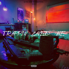 TRAPPIN' SAVED ME