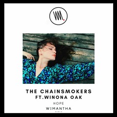 The Chainsmokers ft.Winona Oak - Hope ( WIMANTHA Remix )