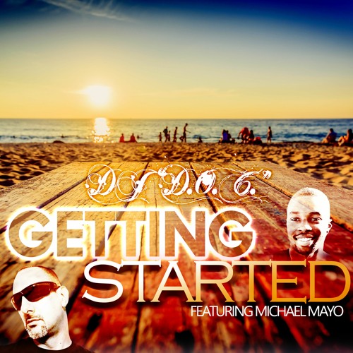 DJ "D.O.C." Featuring Michael Mayo - Getting Started (Original Mix)