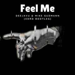 DeejaVu & Mike Gudmann - Feel Me (EDRD Bootleg)