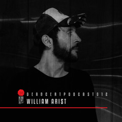 DEADCERTPODCAST012 : William Arist