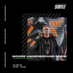 Moore Underground Show - 22/06/23 - Subtle Radio