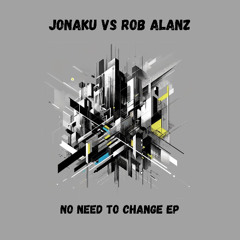 Jonaku - No Need To Change (Rob Alanz Top Spin Shot Remix)