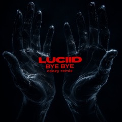 Luciid - Bye Bye (Industrial REMIX) FREE DL