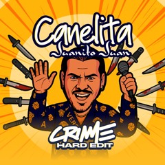 Canelita - Juanito Juan (CRIME Hard Dance Edit)