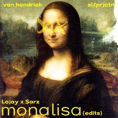Lojay X Sarz - Monalisa (Van Hendrick ft. SLFPRJCTN Edit)