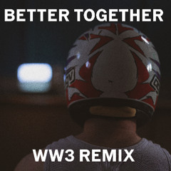 THE KID AND I - BETTER TOGETHER (WW3 REMIX)