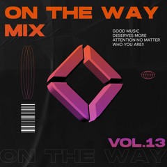On The Way Mix Vol.13