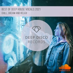 Best Of Deep House Vocals 2021 I Chill, Dream and Relax