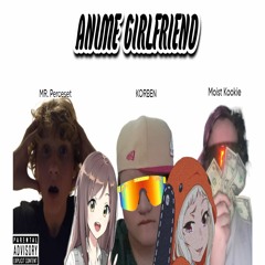 Anime Girlfriend (FT. Lil Steppa & Mr. Percoset)