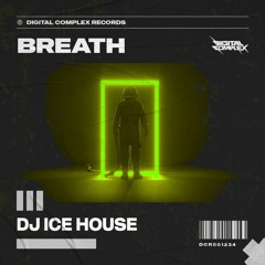 DJ Ice House - Breath [OUT NOW]