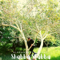 AlexandreTheGreat- Shabba Shabba